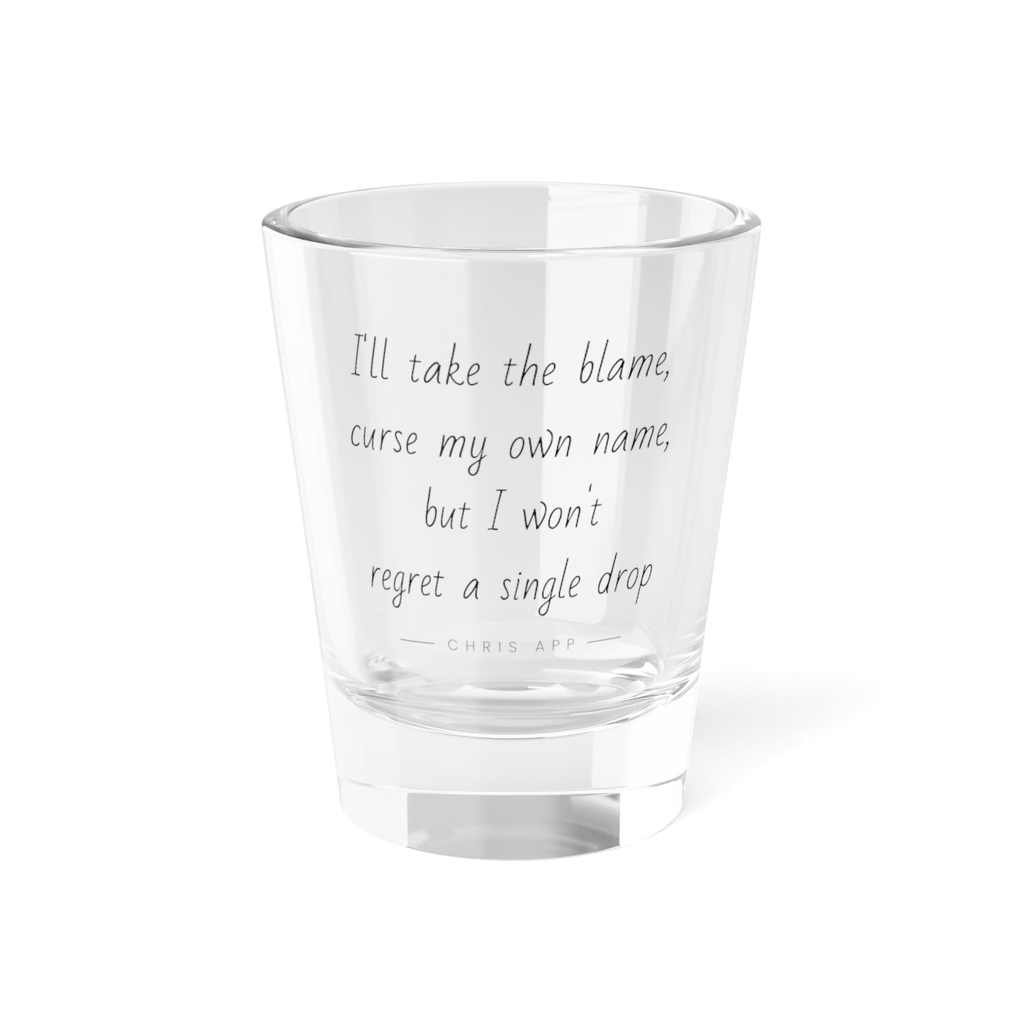 Why You Let Me Let You Go - Shot Glass, 1.5oz